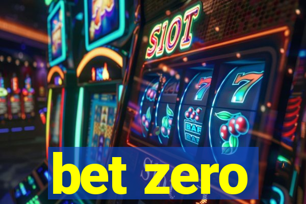 bet zero